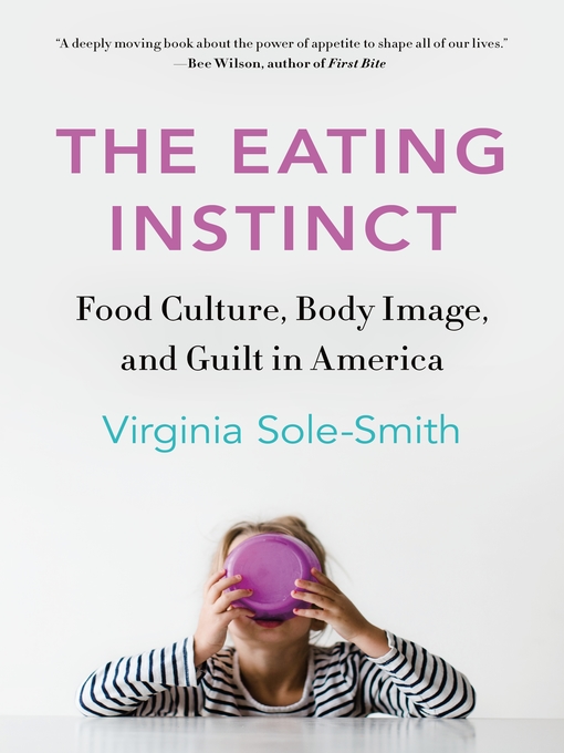 Title details for The Eating Instinct by Virginia Sole-Smith - Wait list